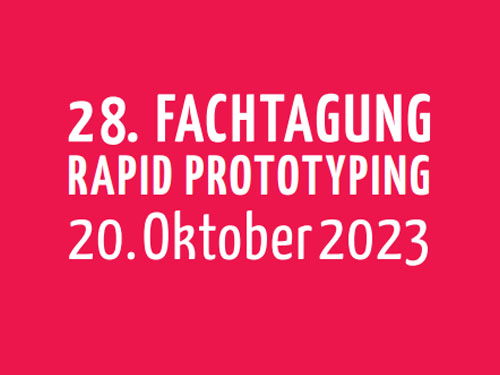 28. Fachtagung Rapid Prototyping der TH OWL in Lemgo